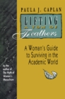 Image for Lifting a Ton of Feathers: A Woman&#39;s Guide to Surviving in the Academic World