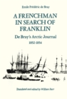 Image for Frenchman in Search of Franklin: De Bray&#39;s Arctic Journal, 1852-54
