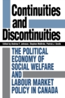 Image for Continuities and Discontinuities: The Political Economy of Social Welfare and Labour Market Policy in Canada