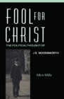 Image for Fool For Christ: The Intellectual Politics of J.S. Woodsworth