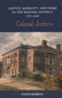 Image for Colonial justice: justice, morality, and crime in the Niagara District 1791-1849