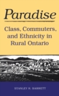 Image for Paradise: Class, Commuters, and Ethnicity in Rural Ontario