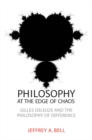 Image for Philosophy at the Edge of Chaos: Gilles Deleuze and the Philosophy of Difference