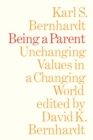 Image for Being a Parent: Unchanging Values in a Changing World