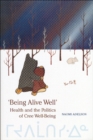 Image for &#39;Being Alive Well&#39;: Health and the Politics of Cree Well-Being