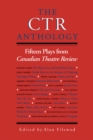 Image for The CTR anthology: fifteen plays from Canadian theatre review