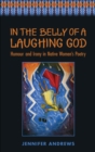 Image for In the Belly of a Laughing God: Humour and Irony in Native Women&#39;s Poetry