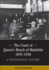 Image for Court of Queen&#39;s Bench of Manitoba, 1870-1950: A Biographical History