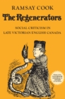 Image for Regenerators: Social Criticism in Late Victorian English Canada