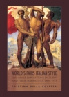 Image for World&#39;s Fairs Italian-Style: The Great Expositions in Turin and their Narratives, 1860-1915