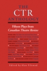 Image for CTR Anthology: Fifteen Plays from Canadian Theatre Review