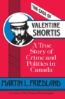 Image for Case of Valentine Shortis: A True Story of Crime and Politics in Canada