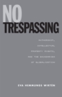 Image for No trespassing: authorship, intellectual property rights, and the boundaries of globalization