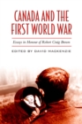 Image for Canada and the First World War: Essays in Honour of Robert Craig Brown
