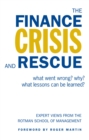Image for Finance Crisis and Rescue: What Went Wrong? Why? What Lessons Can Be Learned?