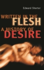 Image for Written in the Flesh: A History of Desire