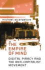 Image for Empire of Mind: Digital Piracy and the Anti-Capitalist Movement