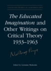 Image for Educated Imagination and Other Writings on Critical Theory 1933-1963