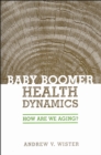 Image for Baby Boomer Health Dynamics: How Are We Aging?