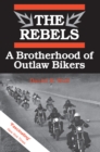 Image for The Rebels: a brotherhood of outlaw bikers