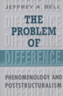 Image for Problem of Difference: Phenomenology and Poststructuralism