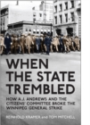Image for When the State Trembled: How A.J. Andrews and the Citizens&#39; Committee Broke the Winnipeg General Strike