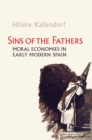 Image for Sins of the fathers: moral economies in early modern Spain