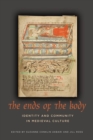 Image for The ends of the body: identity and community in medieval culture