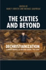 Image for The sixties and beyond: dechristianization in North America and Western Europe, 1945-2000