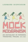 Image for Mock Modernism: An Anthology of Parodies, Travesties, Frauds, 1910-1935