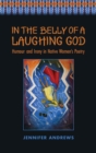 Image for In the Belly of a Laughing God: Humour and Irony in Native Women&#39;s Poetry