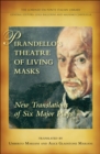 Image for Pirandello&#39;s Theatre of Living Masks: New Translations of Six Major Plays