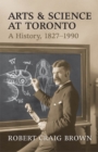 Image for Arts and Science at Toronto: A History, 1827-1990