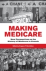 Image for Making Medicare: New Perspectives on the History of Medicare in Canada