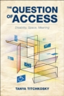 Image for Question of Access: Disability, Space, Meaning