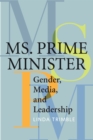Image for Ms. Prime Minister: Gender, Media, and Leadership