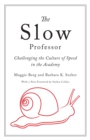 Image for Slow Professor: Challenging the Culture of Speed in the Academy
