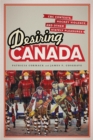 Image for Desiring Canada: CBC contests, hockey violence, and other stately pleasures