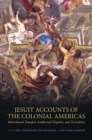 Image for Jesuit Accounts of the Colonial Americas: Intercultural Transfers Intellectual Disputes, and Textualities