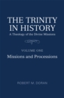 Image for Trinity in History: A Theology of the Divine Missions, Volume 1: Missions and Processions