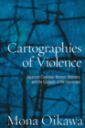 Image for Cartographies of Violence: Japanese Canadian Women, Memory, and the Subjects of the Internment