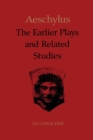 Image for Aeschylus: The Earlier Plays and Related Studies