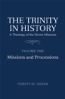 Image for Trinity in History: A Theology of the Divine Missions, Volume 1: Missions and Processions
