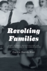 Image for Revolting Families: Toxic Intimacy, Private Politics, and Literary Realisms in the German Sixties