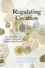 Image for Regulating Creation: The Law, Ethics, and Policy of Assisted Human Reproduction