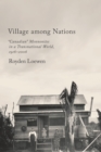 Image for Village Among Nations: &amp;quot;Canadian&amp;quot; Mennonites in a Transnational World, 1916-2006