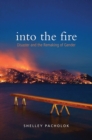 Image for Into the Fire: Disaster and the Remaking of Gender