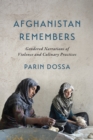 Image for Afghanistan Remembers: Gendered Narrations of Violence and Culinary Practices