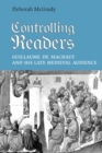 Image for Controlling Readers: Guillaume de Machaut and His Late Medieval Audience