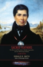 Image for Sacred Feathers: The Reverend Peter Jones (Kahkewaquonaby) and the Mississauga Indians, Second Edition